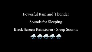 Powerful Rain and Thunder Sounds for Sleeping | Black Screen Rainstorm - Sleep Sounds