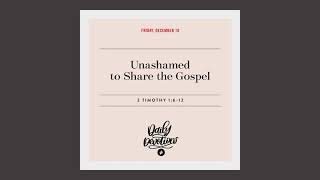 Unashamed to Share the Gospel – Daily Devotional