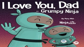 📕 Book Read Aloud:I Love You, Dad -Grumpy Ninja By Mary Nhin