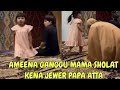 AMEENA GANGGU MAMANUR SHOLAT SUBUH KENA JEWER PAPA