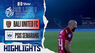 Bali United FC Vs PSIS Semarang - Highlights | BRI Liga 1 2023/24