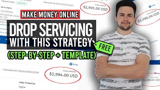Make Money Online Drop Servicing With This FREE Strategy (STEP BY STEP + TEMPLATE)