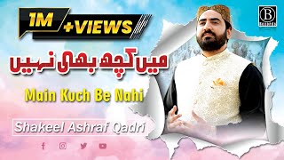 New Naat 2022 | Me Kuch Bi Nahin | Shakeel Ashraf | B Records
