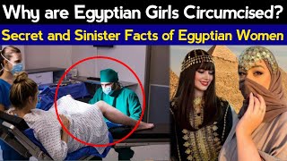 Secret Facts of Egyptian Women | Why are Egyptian Girls Circumcised | Legacy of Islam