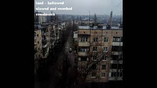 lund - hallowed (slowed and reverbed)