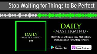 Stop Waiting for Things to Be Perfect