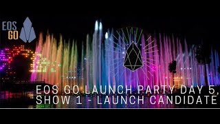EOS Go Launch Party - Day 5, Show 1 of 2 - Launch Candidate