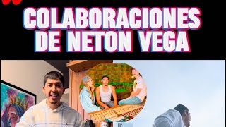 Colaboraciones de Neton Vega🔥