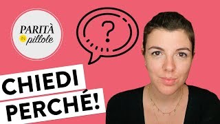 Se non capisci non giudicare, chiedi perché! || Parità in Pillole #142