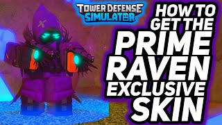 How to get the EXCLUSIVE PRIME RAVEN SKIN - Tower Defense Simulator
