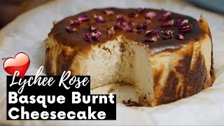 Lychee Rose Basque Burnt Cheesecake | 荔枝玫瑰巴斯克焦香芝士蛋糕