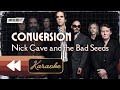 Nick Cave and the Bad Seeds - Conversion (Karaoke)