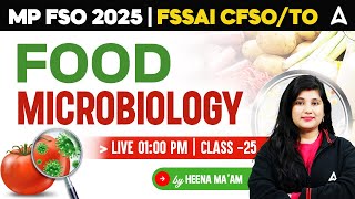 MP FSO 2025 | FSSAI CFSO/TO |  Food Microbiology | Class-25 | By Heena Maam