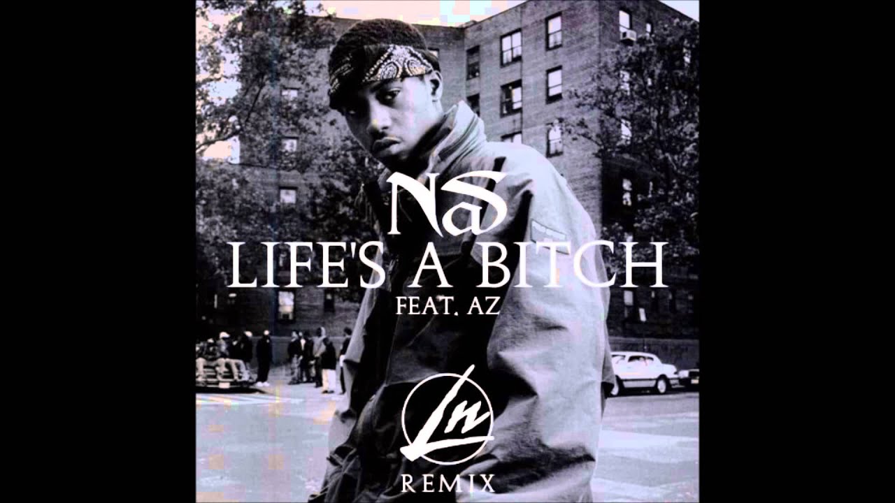 Nas - Life's A Bitch Feat. Az (Le Nonsense Remix) - YouTube