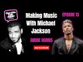 Michael Jackson Gave Him Back His Publishing | Andre Harris | EP 13