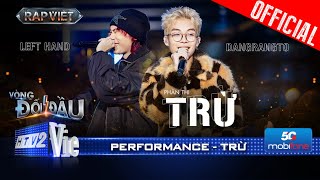 TRỪ - Dangrangto và LEFT HAND mang đến bản rap love R\u0026B ngọt ngào | Rap Việt 2024 [Performance]