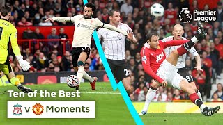 10 UNFORGETTABLE Liverpool vs Manchester United Moments | Premier League