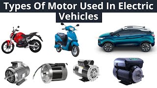 Electric Motor Types : Used In Electric Vehicles
