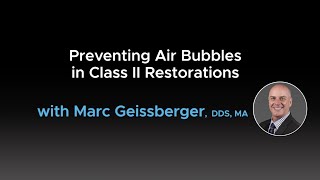 Preventing Air Bubbles in Class II Restorations