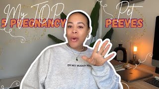 TOP 5 PREGNANCY PET PEEVES | FIRST TIME MOM | MOM AT 40