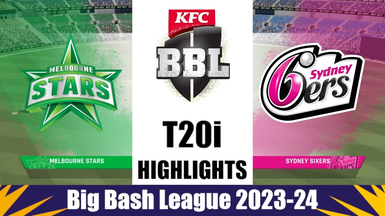 BBL 2023-24 | Melbourne Stars Vs Sydney Sixers, 28th Match Highlights ...