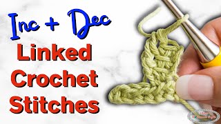 Increasing and Decreasing LINKED CROCHET STITCHES Easily