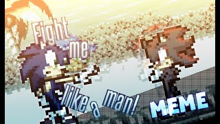 Fight me like a Man! | Sonic Sprite Animation | Meme |