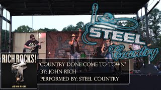 Steel Country Performs "Country Done Come To Town" By John Rich
