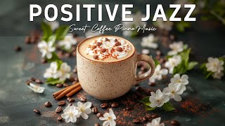 Positive Jazz Music - Sweet February Bossa Nova and Coffee Jazz Instrumental for Work, Study