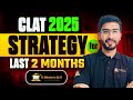 CLAT 2025: Last 2 Months Exclusive Strategy I Complete Step-By-Step Guide I Keshav Malpani