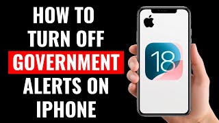 How to Turn Off Government Alerts on iPhone (iOS 18)