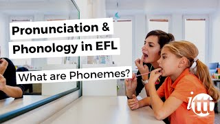 Pronunciation and Phonology in the EFL Classroom - Phonemes