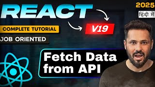 React 19 Tutorial in Hindi #56 Fetch and Display Data from API with Get Method