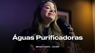 Bekah Costa - Águas Purificadoras | Cover