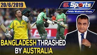 Bangladesh thrashed by Australia | G Sports with Waheed Khan 20th June 2019