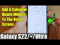 Galaxy S22/S22+/Ultra: How to Add A Calendar Month Widget To The Home Screen