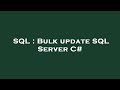 SQL : Bulk update SQL Server C#
