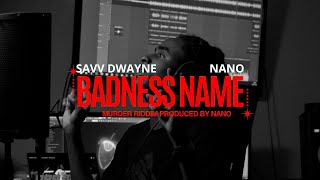 NANO X SAVV DWAYNE -  BADNESS NAME (MURDER RIDDIM)