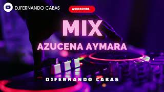 MIX  CHICHA AZUCENA  AYMARA  DJFERNANDO CABAS