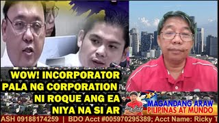 WOW! INCORPORATOR PALA NG CORPORATION NI ROQUE ANG EA NIYA NA SI AR