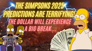 The Simpsons 2025 predictions are terrifying! The dollar will experience a big break...