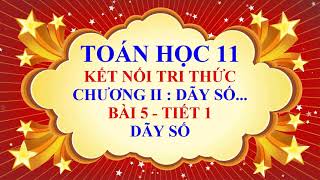 Toán học lớp 11 - Kết nối tri thức - Chương 2 - Bài 5 - Dãy số - Tiết 1