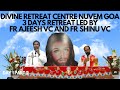 DIVINE RETREAT CENTRE NUVEM GOA / 3 DAYS RETREAT LED BY FR AJEESH VC AND FR SHINU PART II