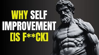 Improving yourself this way is just eating sh*t  - Stoicism