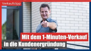 Mit dem 1-Minuten-Verkauf in die Kundenergründung - so funktioniert's