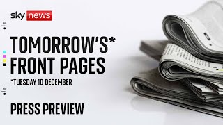 Sky News Press Preview | Harry Cole and Pippa Crerar | 10 December paper preview