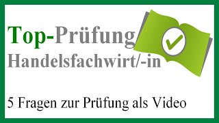 Handelsfachwirt/-in - 5 Fragen zur Prüfungsvorbereitung auf die Prüfung