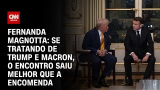 Fernanda Magnotta: Se tratando de Trump e Macron, o encontro saiu melhor que a encomenda | CNN 360º