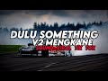 DJ DULU SOMETHING V2 MENGKANE - BBHC