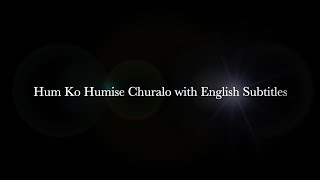 Humko Humise Churalo with English Subtitles
